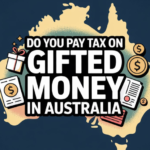 Do You Pay Tax On Gifted Money In Australia