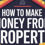 How To Make Money From Property