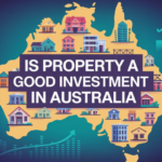 Is Property A Good Investment In Australia