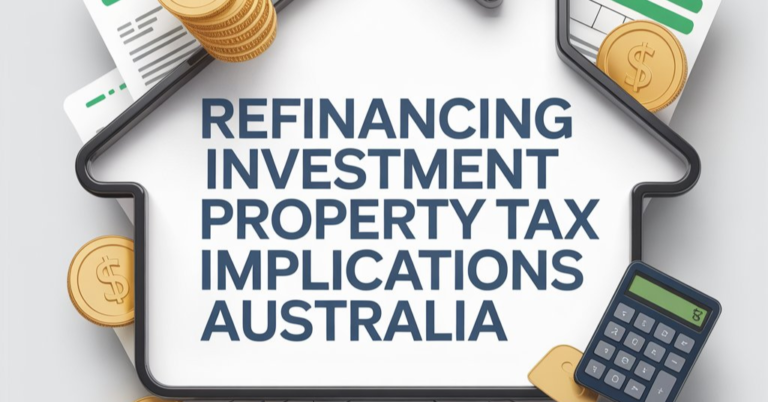 Refinancing Investment Property Tax Implications Australia