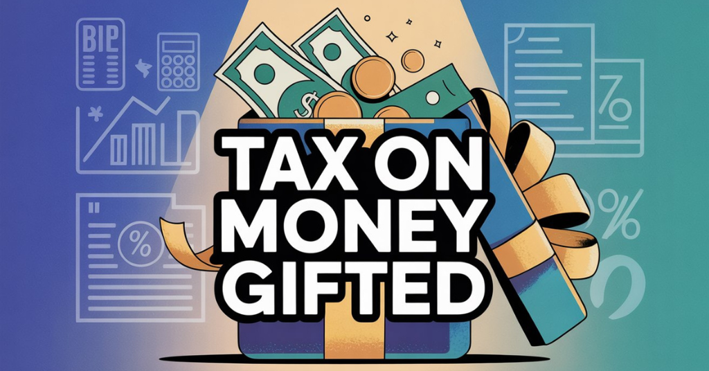 Tax On Money Gifted