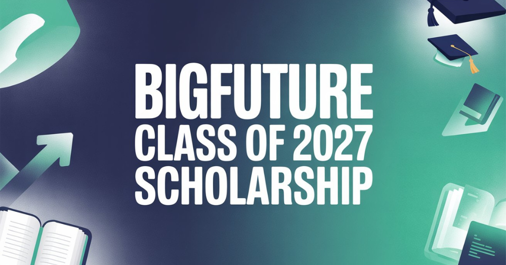 BigFuture Class of 2027 Scholarship