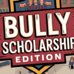 Bully Scholarship Edition