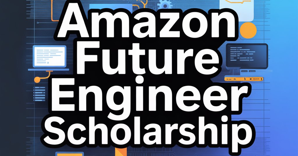 Amazon Future Engineer Scholarship